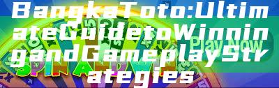 Bangka Toto: Ultimate Guide to Winning and Gameplay Strategies