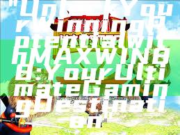 "Unlock Your Winning Potential with MAXWIN88: Your Ultimate Gaming Destination"