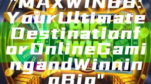 "MAXWIN88: Your Ultimate Destination for Online Gaming and Winning Big"