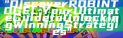 "Discover ROBINTOGEL: Your Ultimate Guide to Unlocking Winning Strategies"