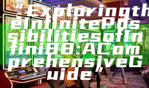 “Exploring the Infinite Possibilities of Infini88: A Comprehensive Guide”