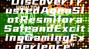 "Discover Trusted Agen Slot Resmi for a Safe and Exciting Gaming Experience"