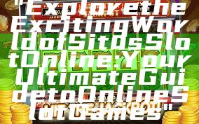 "Explore the Exciting World of Situs Slot Online: Your Ultimate Guide to Online Slot Games"