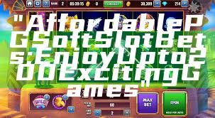"Affordable PG Soft Slot Bets: Enjoy Up to 200 Exciting Games"