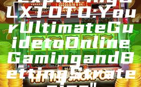 "Exploring OLXTOTO: Your Ultimate Guide to Online Gaming and Betting Strategies"