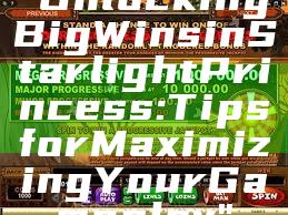 "Unlocking Big Wins in Starlight Princess: Tips for Maximizing Your Gameplay"