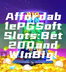 Affordable PG Soft Slots: Bet 200 and Win Big!