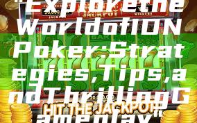 "Explore the World of IDN Poker: Strategies, Tips, and Thrilling Gameplay"