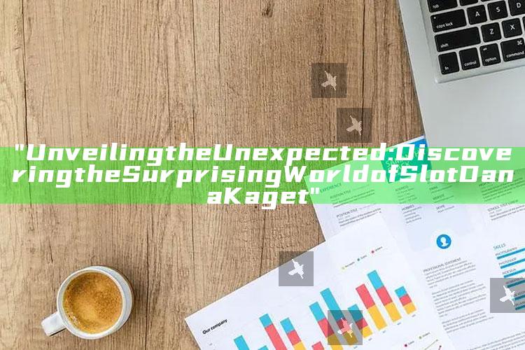 "Unveiling the Unexpected: Discovering the Surprising World of Slot Dana Kaget"